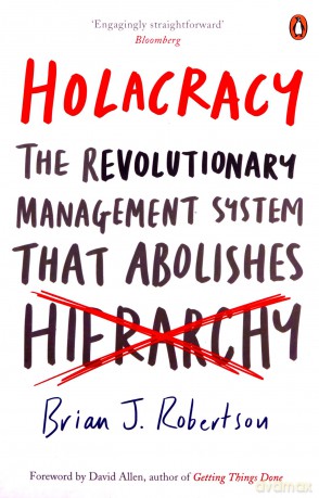 Holacracy: The Revolutionary Management System That Abolishes Hierarchy - Brian J. Robertson [KSIĄŻKA]