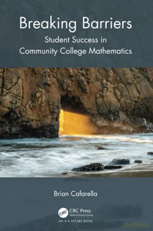 Breaking Barriers: Student Success in Community College Mathematics - Brian Cafarella [KSIĄŻKA]