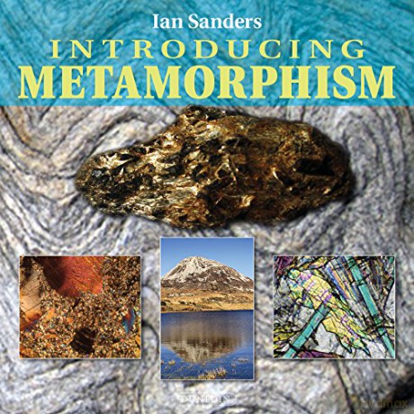 Introducing Metamorphism (Introducing Earth And Environmental Sciences) - Ian Sanders [KSIĄŻKA]