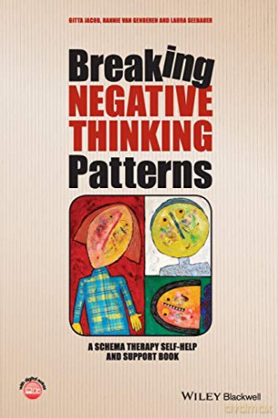 Breaking Negative Thinking Patterns: A Schema Therapy Self-Help and Support Book - Gitta Jacob [KSIĄŻKA]