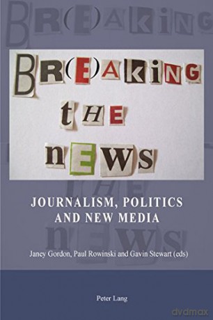 Br(E)Aking The News: Journalism, Politics And New Media - Janey Gordon [KSIĄŻKA]
