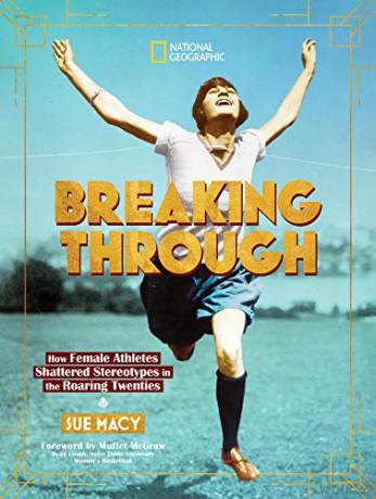 Breaking Through: How Female Athletes Shattered Stereotypes in the Roaring Twenties - Sue Macy [KSIĄŻKA]