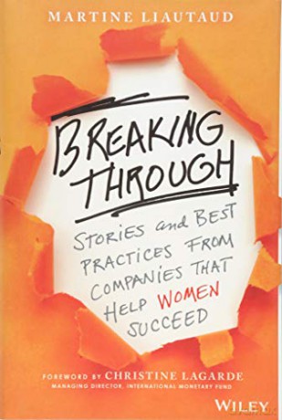 Breaking Through: Stories and Best Practices From Companies That Help Women Succeed - Martine Liautaud [KSIĄŻKA]