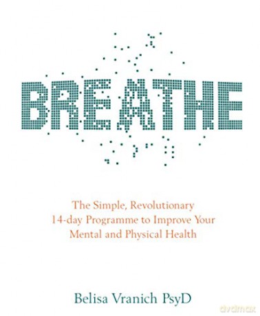 Breathe: The Simple, Revolutionary 14-Day Programme To Improve Your Mental And Physical Health - Belisa Vranich [KSIĄŻKA]