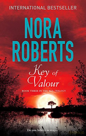 Key Of Valour: Number 3 In Series (Key Trilogy) - Nora Roberts [KSIĄŻKA]