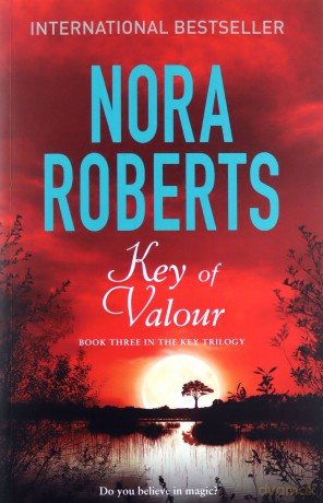 Key Of Valour: Number 3 In Series (Key Trilogy) - Nora Roberts [KSIĄŻKA]