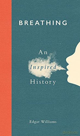 Breathing: An Inspired History - Edgar Williams [KSIĄŻKA]