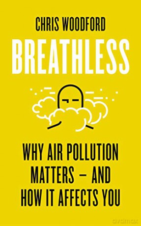 Breathless: Why Air Pollution Matters - and How it Affects You - Chris Woodford [KSIĄŻKA]