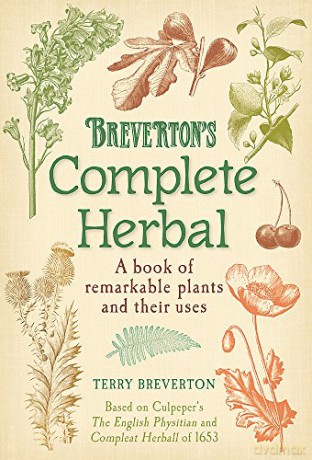 Breverton's Complete Herbal: A Book of Remarkable Plants and Their Uses - Terry Breverton [KSIĄŻKA]