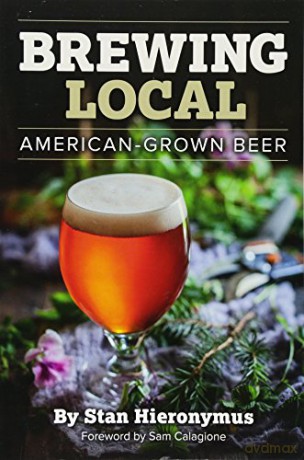 Brewing Local: American-Grown Beer - Stan Hieronymus [KSIĄŻKA]