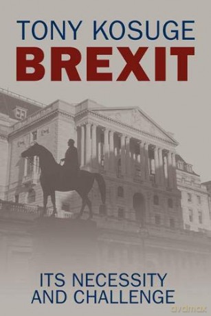 Brexit: Its Necessity and Challenge - Tony Kosuge [KSIĄŻKA]