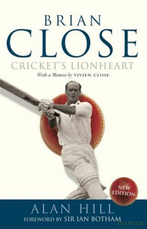 Brian Close: Cricket's Lionheart - Alan Hill [KSIĄŻKA]