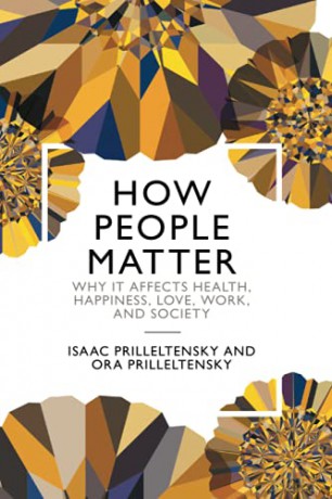 How People Matter: Why It Affects Health, Happiness, Love, Work, And Society - Isaac Prilleltensky [KSIĄŻKA]