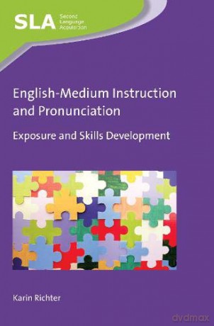 English-Medium Instruction And Pronunciation: Exposure And Skills Development (Second Language Acquisition) - Karin Richter [KSIĄŻKA]