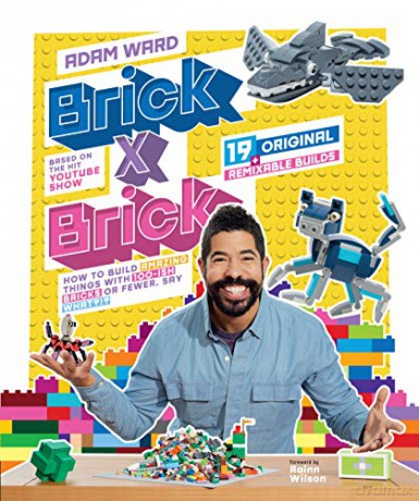 Brick X Brick: How to Build Amazing Things with 100-Ish Bricks or Fewer - Adam Ward [KSIĄŻKA]