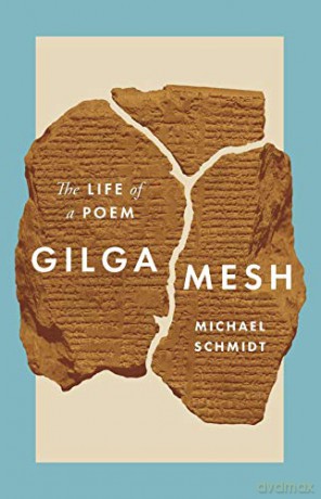 Gilgamesh: The Life Of A Poem - Michael Schmidt [KSIĄŻKA]