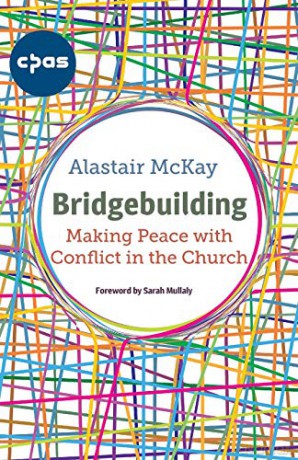 Bridgebuilding: Making peace with conflict in the Church - Alastair McKay [KSIĄŻKA]