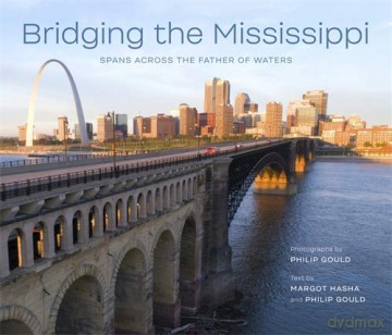 Bridging the Mississippi: Spans across the Father of Waters [KSIĄŻKA]