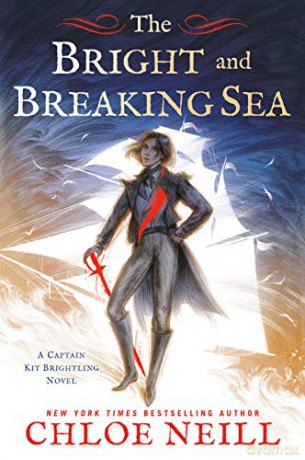 Bright and Breaking Sea, The: 1 A Captain Kit Brightling Novel - Chloe Neill [KSIĄŻKA]