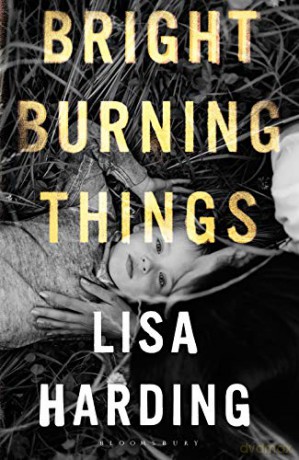 Bright Burning Things - Lisa Harding [KSIĄŻKA]
