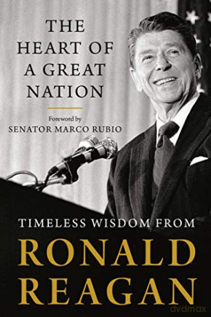 Heart Of A Great Nation, The: Timeless Wisdom From Ronald Reagan - Ronald Reagan [KSIĄŻKA]