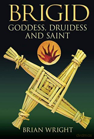 Brigid: Goddess, Druidess and Saint - Wright [KSIĄŻKA]