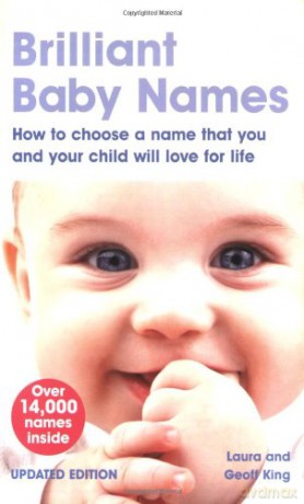 Brilliant Baby Names: How To Choose a Name that you and your child will love for life - Laura King [KSIĄŻKA]