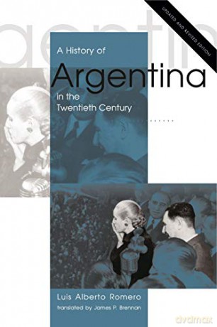 A History Of Argentina In The Twentieth Century: Updated And Revised Edition - Luis Alberto Romero [KSIĄŻKA]