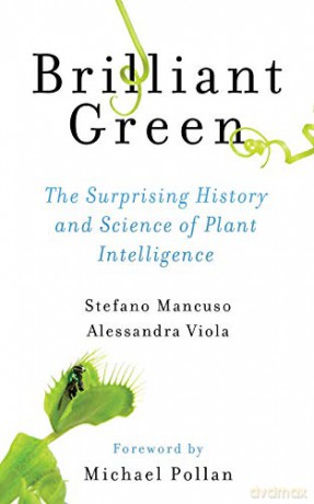 Brilliant Green: The Surprising History and Science of Plant Intelligence - Stefano Mancuso [KSIĄŻKA]