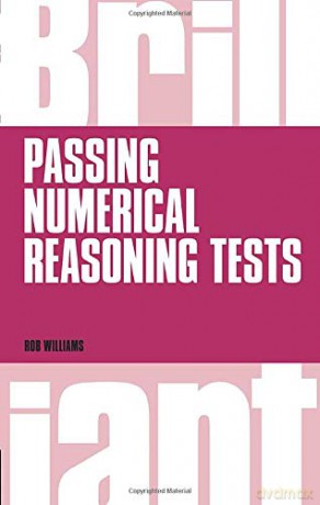 Brilliant Passing Numerical Reasoning Tests: Everything You Need to Know to Understand How to Practise for and Pass Numerical Reasoning Tests Brilliant Business - Rob Williams [KSIĄŻKA]