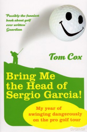 Bring Me the Head of Sergio Garcia - Tom Cox [KSIĄŻKA]