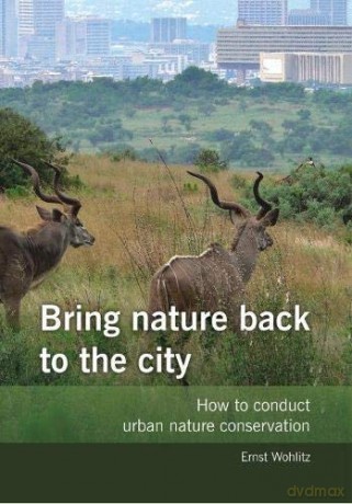 Bring nature back to the city - Ernst Wohlitz [KSIĄŻKA]