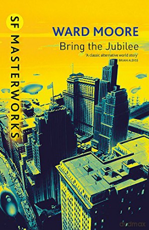 Bring the Jubilee Millennium SF Masterworks S. - Ward Moore [KSIĄŻKA]