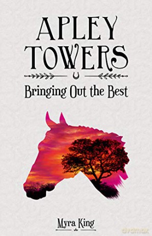 Bringing Out the Best Apley Towers, Book 5 - Myra King [KSIĄŻKA]