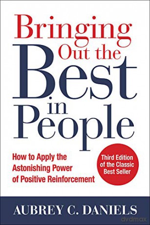 Bringing Out the Best in People: How to Apply the Astonishing Power of Positive Reinforcement, Third Edition BUSINESS BOOKS - Aubrey C. Daniels [KSIĄŻKA]