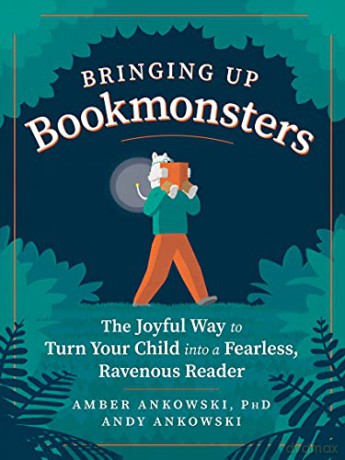 Bringing Up Bookmonsters: The Joyful Way to Turn Your Child Into a Fearless, Ravenous Reader - Andy [KSIĄŻKA]