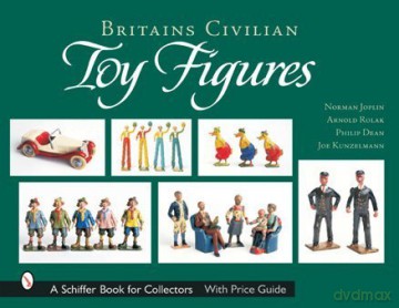 BRITAINS CIVILIAN TOY FIGURES Schiffer Book for Collectors - Joplin Norman [KSIĄŻKA]