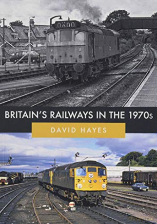Britain's Railways in the 1970s - David Hayes [KSIĄŻKA]
