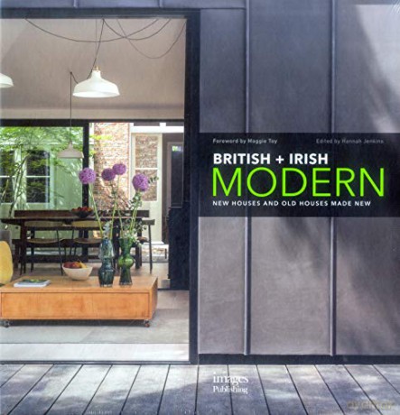 British + Irish Modern: New Houses and Old Houses Made New - Edited by Hannah Jenkins [KSIĄŻKA]