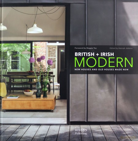 British + Irish Modern: New Houses and Old Houses Made New - Edited by Hannah Jenkins [KSIĄŻKA]