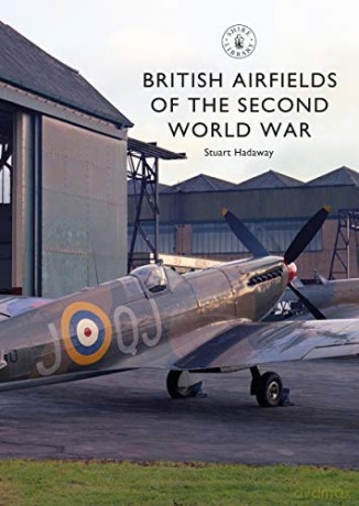 British Airfields of the Second World War Shire Library - Stuart Hadaway [KSIĄŻKA]