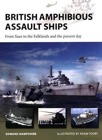 British Amphibious Assault Ships: From Suez to the Falklands and the present day New Vanguard - Dr Edward Hampshire [KSIĄŻKA]