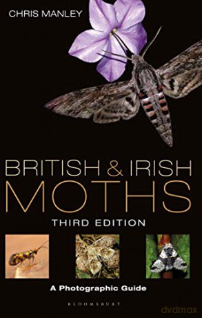 British and Irish Moths: Third Edition: A Photographic Guide - Chris Manley [KSIĄŻKA]