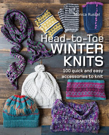 Head-To-Toe Winter Knits: 100 Quick And Easy Accessories To Knit - Monica Russel [KSIĄŻKA]