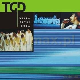 TGD (Trzecia Godzina Dnia): Wiara czyni cuda [CD]