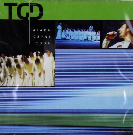 TGD (Trzecia Godzina Dnia): Wiara czyni cuda [CD]