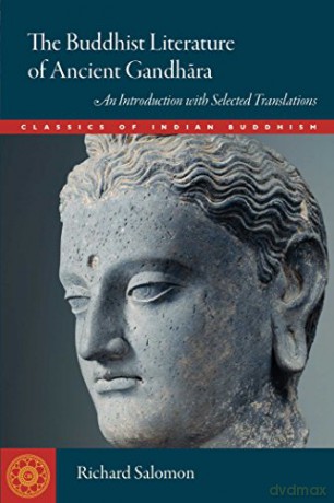 The Buddhist Literature Of Ancient Gandhara: An Introduction With Selected Translations (Classics Of Indian Buddhism) - Richard Salomon [KSIĄŻKA]