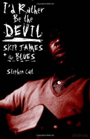 I'D Rather Be The Devil: Skip James And The Blues - Stephen Calt [KSIĄŻKA]