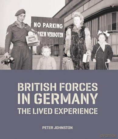 British Forces in Germany: The Lived Experience - Dr Peter Johnston [KSIĄŻKA]