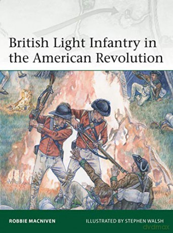British Light Infantry in the American Revolution Elite - Robbie MacNiven [KSIĄŻKA]